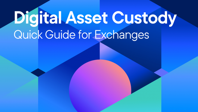 Digital Asset Custody: Quick Guide for Crypto Exchanges
